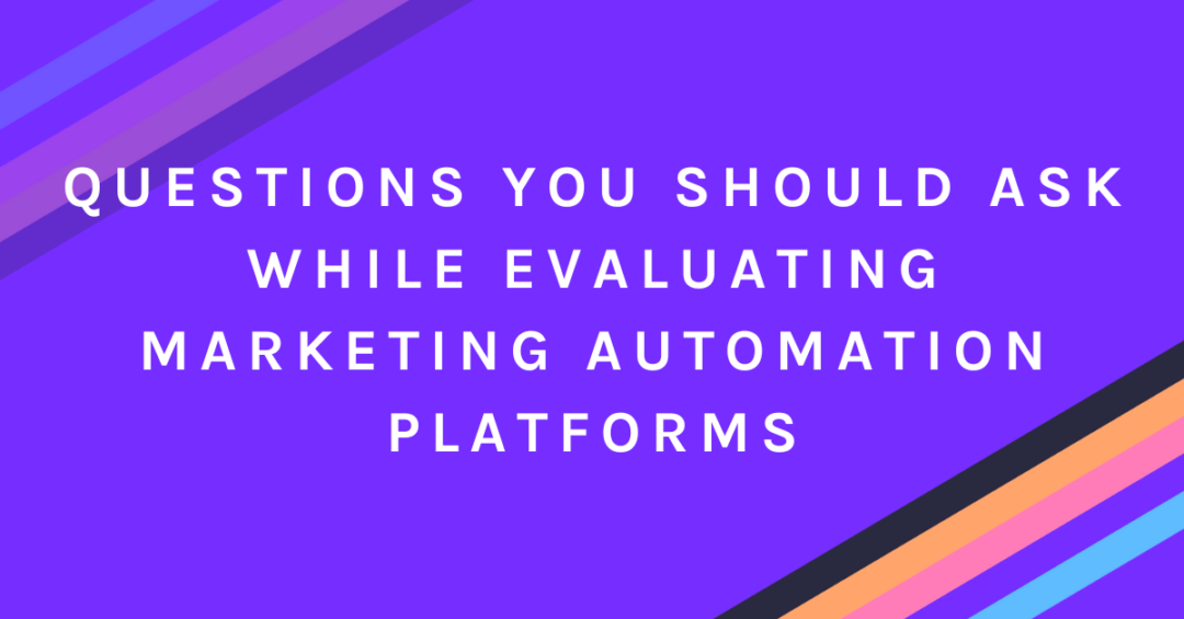 questions-you-should-ask-while-evaluating-marketing-automation