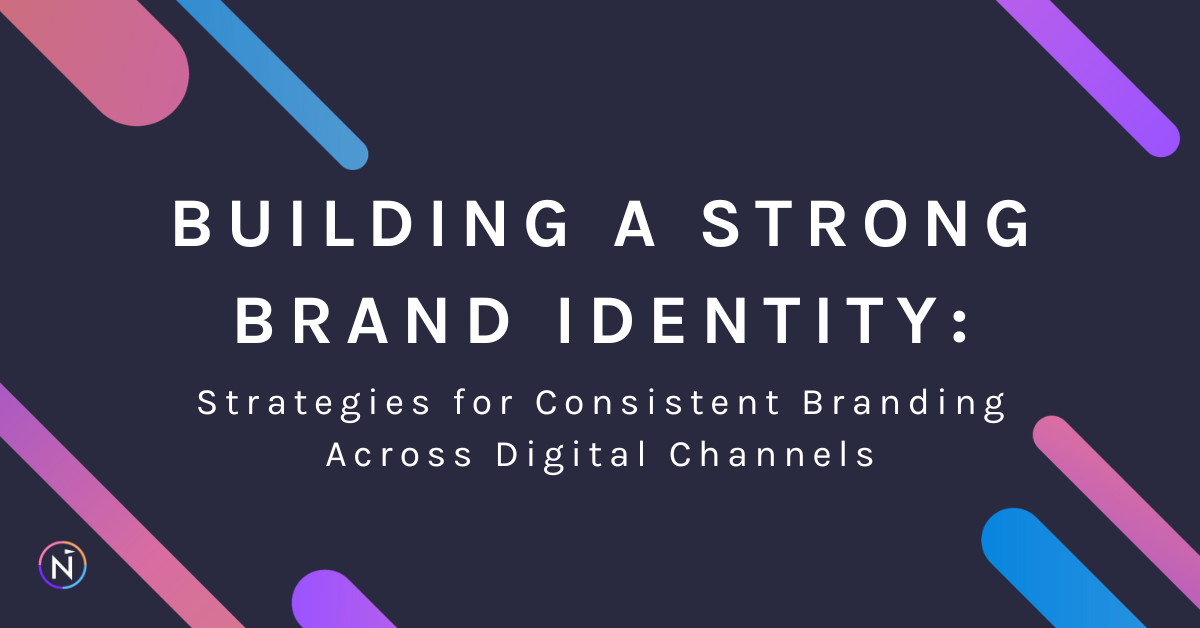 Building A Strong Brand Identity: Strategies For Consistent Branding ...